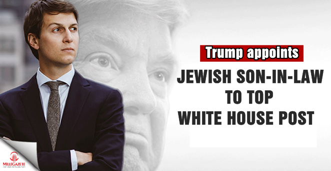 Trump appoints jewish son-in-law to top White House post