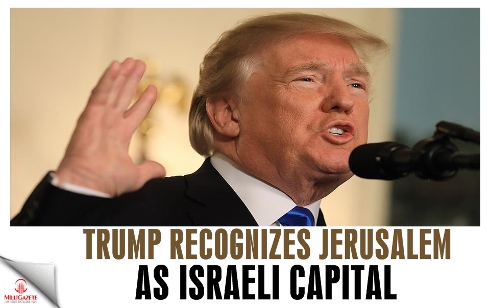 Trump recognizes Jerusalem as Israeli capital