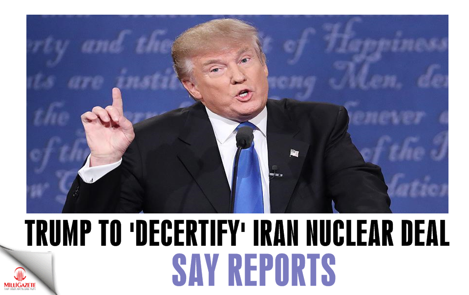 Trump to 'decertify' Iran nuclear deal: reports