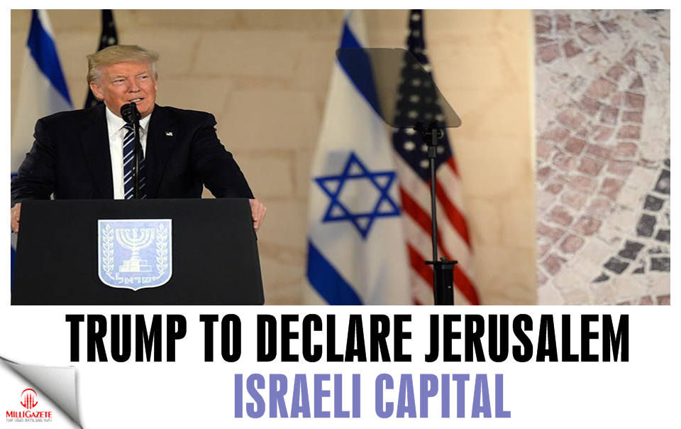 Trump to declare Jerusalem Israeli capital: Officials