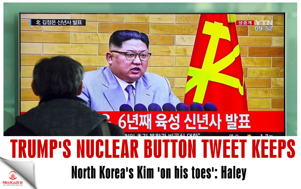 Trump's nuclear button tweet keeps North Korea's Kim 'on his toes': Haley