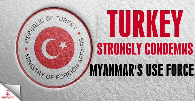 Turkey condemns Myanmar's use of disproportionate force