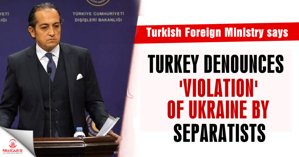 Turkey denounces 'violation' of Ukraine by separatists