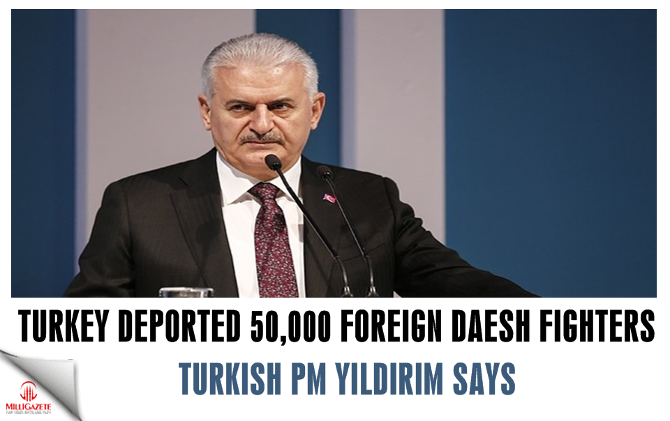 Turkey deported 50,000 foreign Daesh fighters, PM says