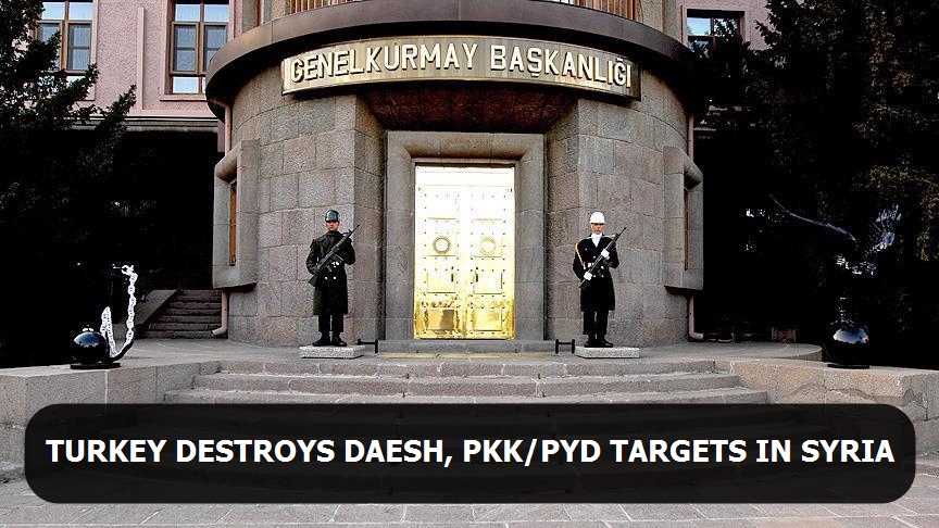 Turkey destroys Daesh, PKK/PYD targets in Syria