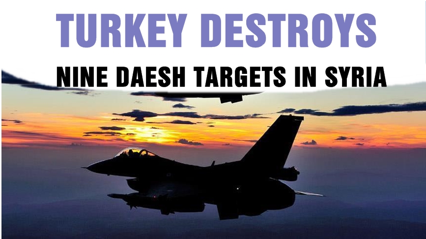 Turkey destroys nine Daesh targets in Syria