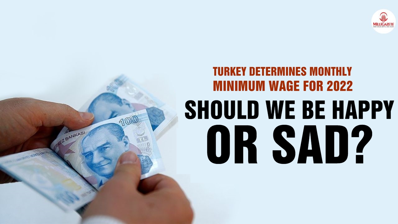Turkey determines monthly minimum wage for 2022! Should we be happy or sad?