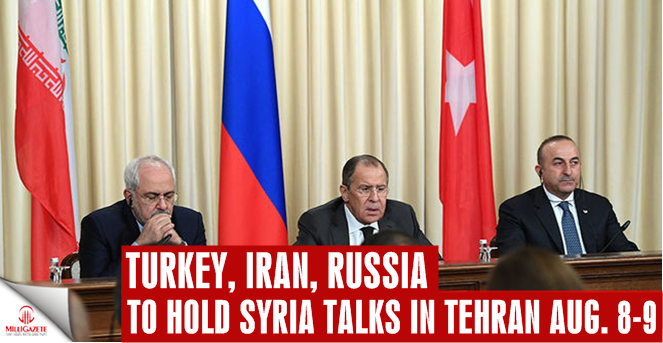 Turkey, Iran, Russia to hold Syria talks in Tehran Aug. 8-9