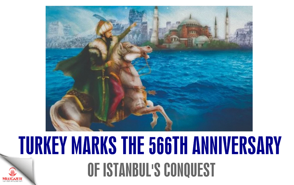 Turkey marks the 566th anniversary of Istanbul's conquest
