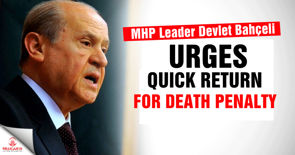 Turkey: MHP leader urges quick return for death penalty