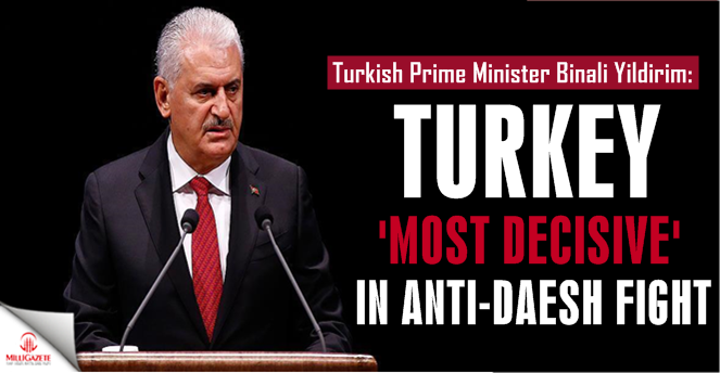 Turkey 'most decisive' in anti-Daesh fight: PM Yildirim