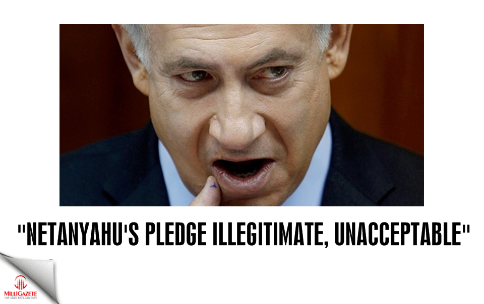 Turkey: Netanyahu’s pledge illegitimate, unacceptable