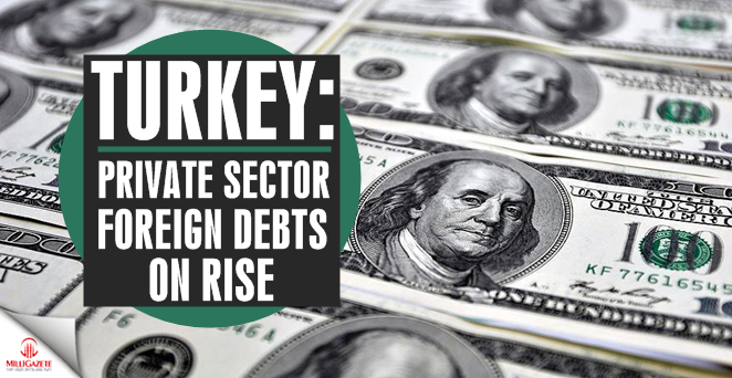 Turkey: Private sector foreign debts on rise
