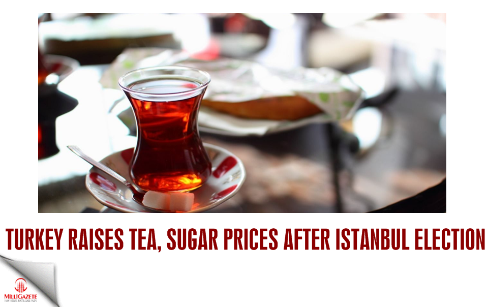 Turkey raises tea, sugar prices after Istanbul election