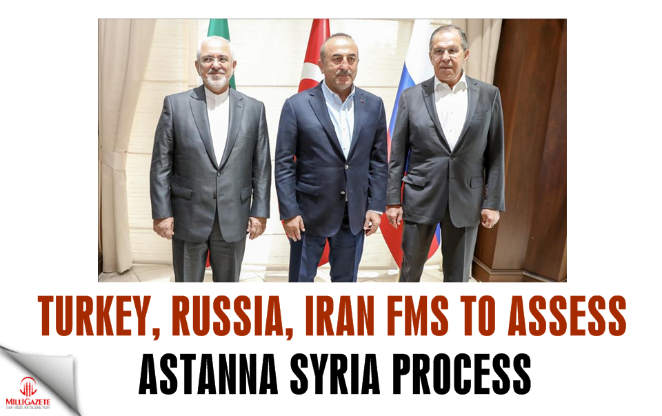 Turkey, Russia, Iran FMs to assess Astana Syria process