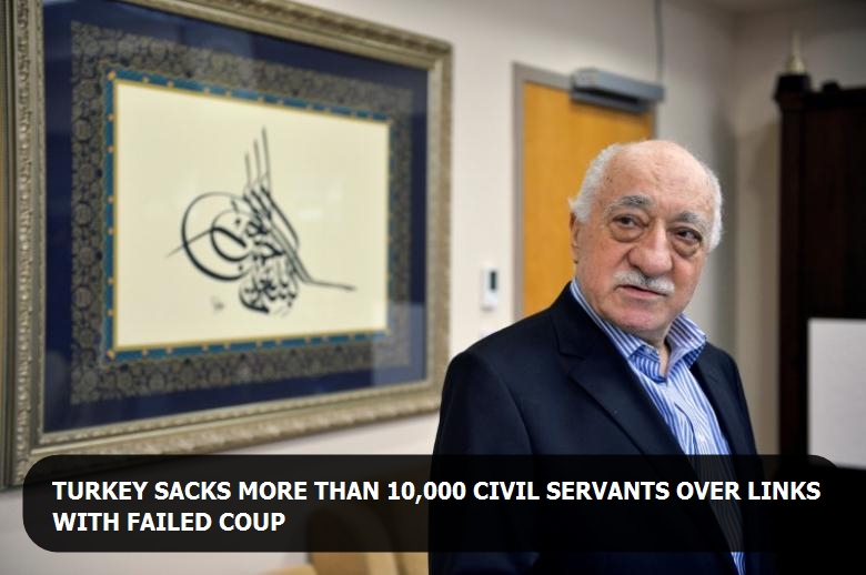 Turkey sacks more than 10,000 civil servants over links with failed coup