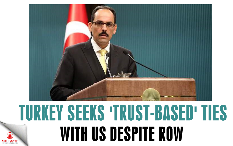 Turkey seeks 'trust-based' ties with US despite row