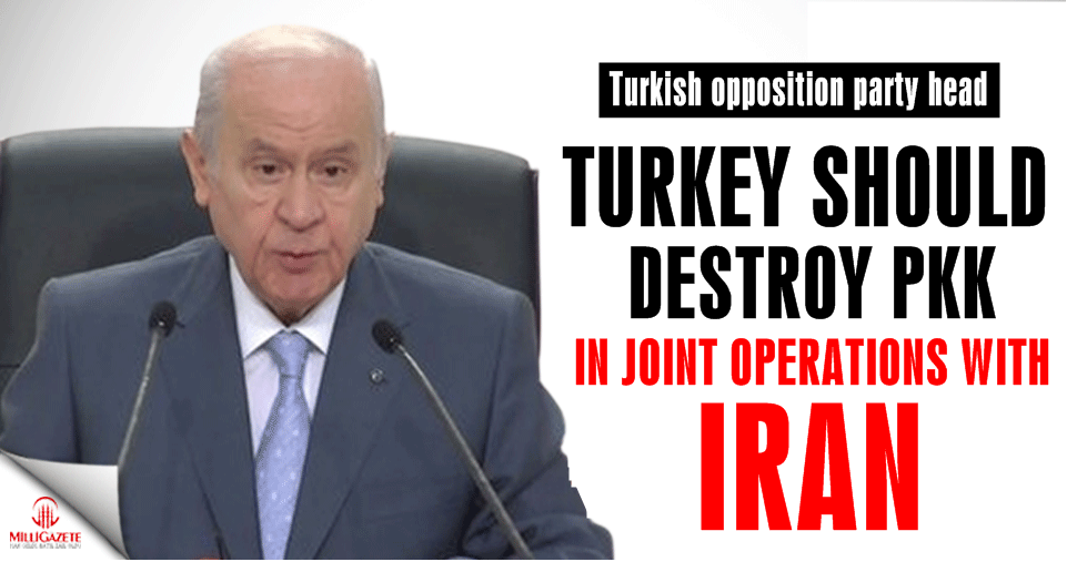 Turkey should destroy PKK in joint ops with Iran, MHP's Bahçeli says