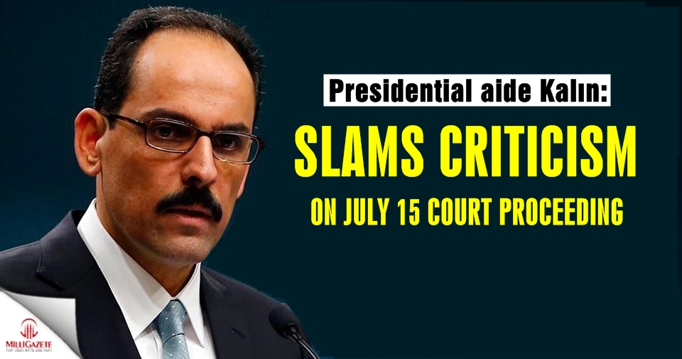 Turkey slams criticism on July 15 court proceeding