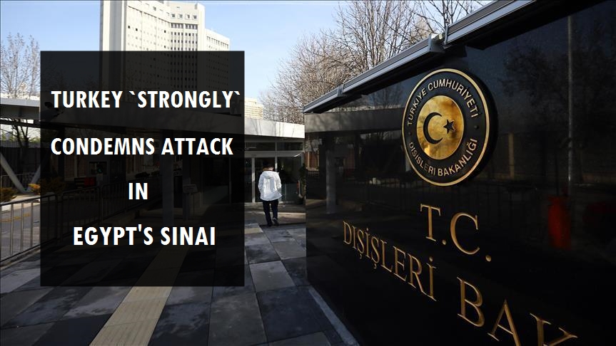Turkey 'strongly' condemns attack in Egypt’s Sinai