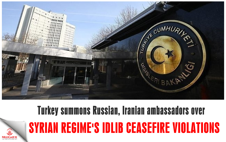 Turkey summons Russian, Iranian ambassadors over Syrian regime's Idlib ceasefire violations