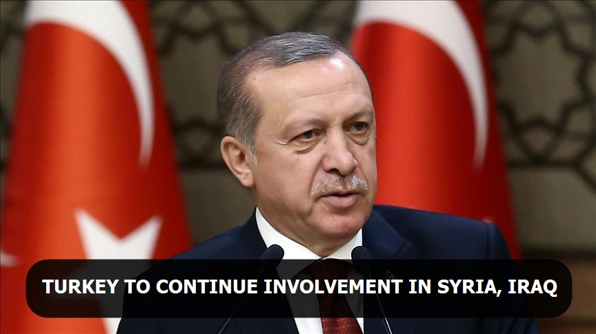 Turkey to continue involvement in Syria and Iraq