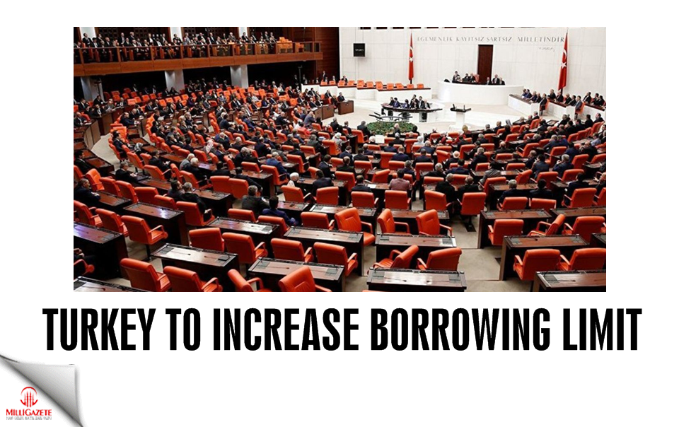 Turkey to increase borrowing limit