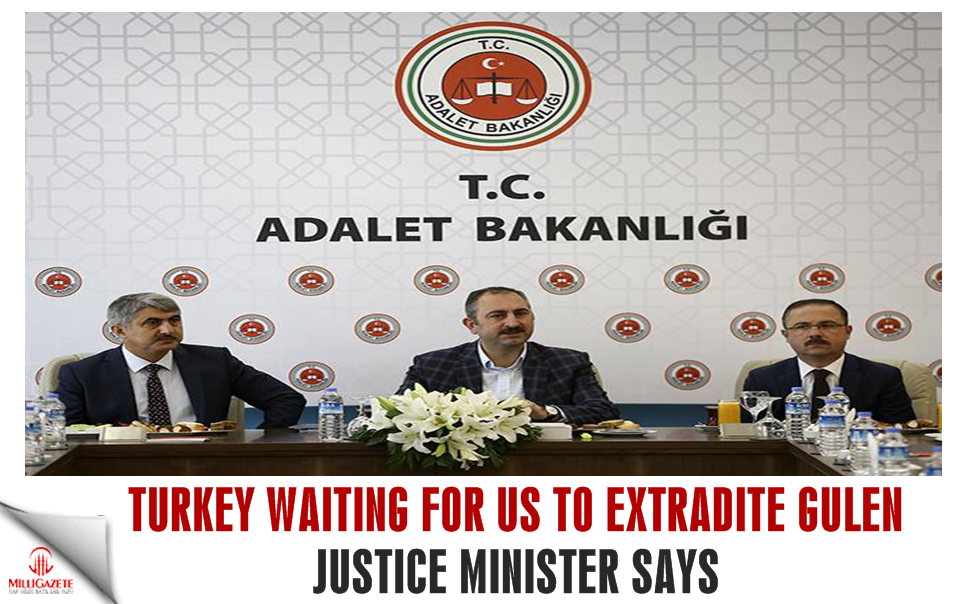 Turkey waiting for US to extradite Gülen: Justice minister