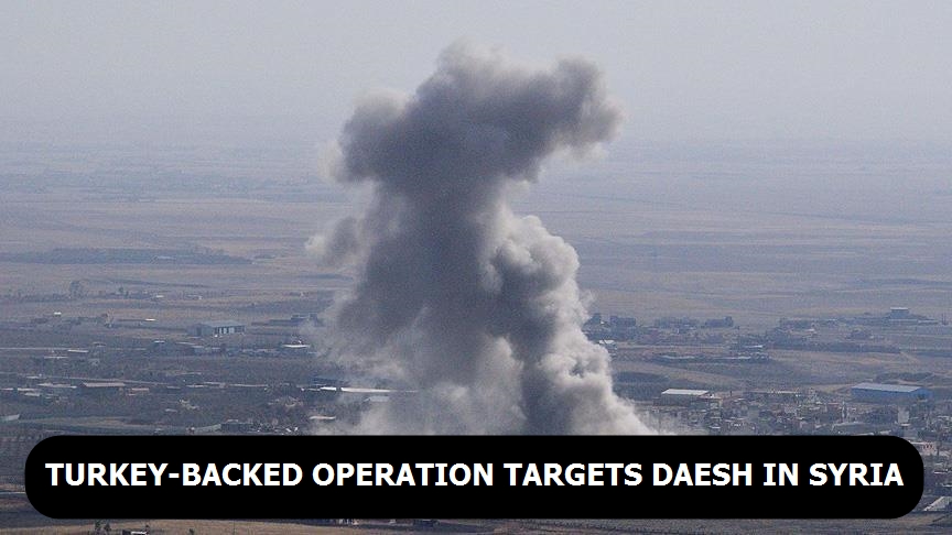 Turkey-backed operation targets Daesh in Syria 