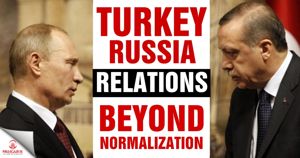 Turkey-Russia relations 'beyond normalization'