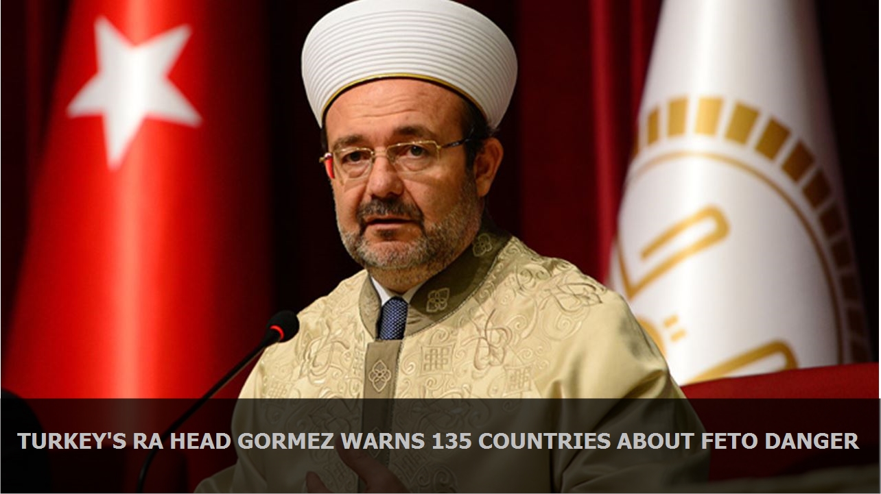 Turkey's RA head Gormez warns 135 countries about FETÖ danger