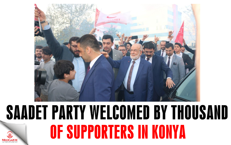Turkey's Saadet Party welcomed by thousand of supporters in Konya