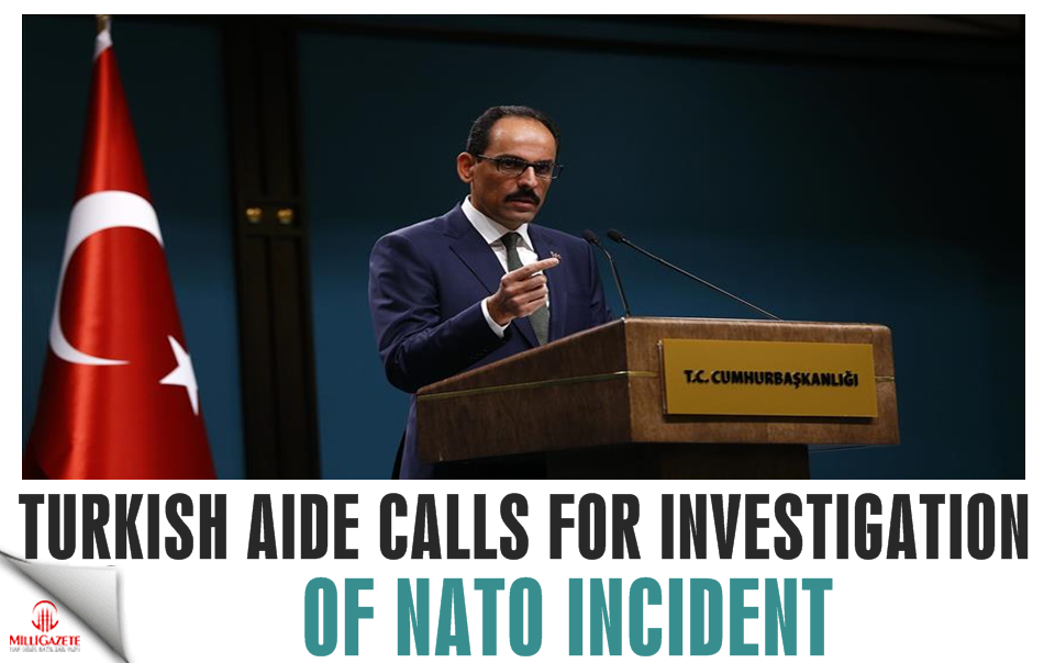 Turkish aide calls for investigation of NATO incident