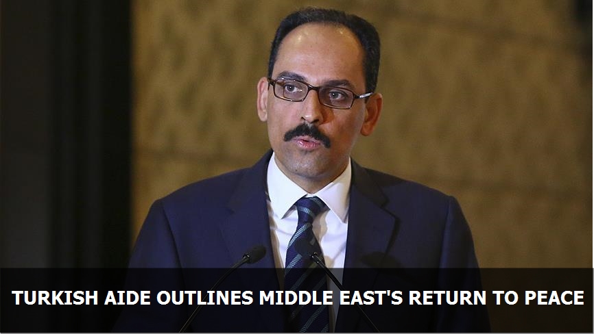 Turkish aide outlines Middle East's return to peace
