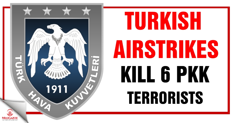 Turkish airstrikes kill 6 PKK terrorists