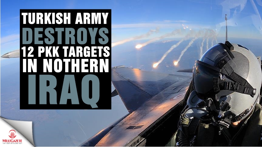 Turkish army destroys 12 PKK targets in nothern Iraq