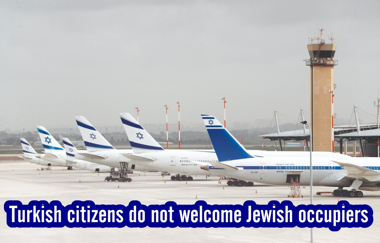 Turkish citizens do not welcome Jewish occupiers