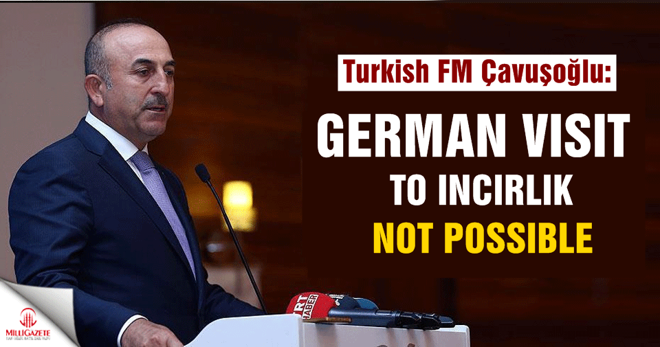 Turkish FM: German visit to İncirlik not possible