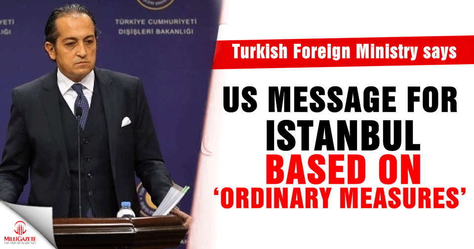 Turkish FM: US security message for Istanbul based on ‘ordinary measures’
