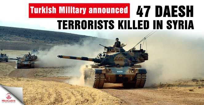 Turkish Military: 47 Daesh terrorists killed in Syria