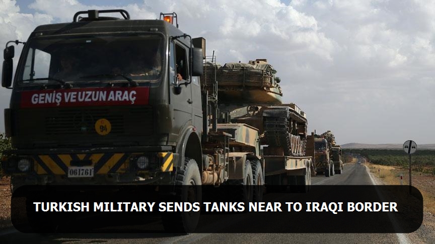 Turkish military sends tanks near to Iraqi border