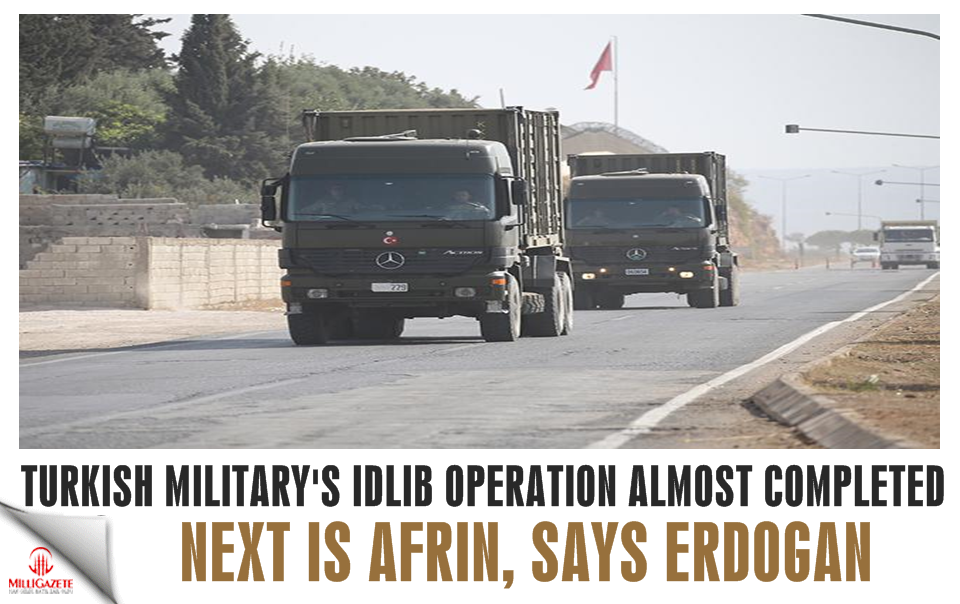 Turkish military’s Idlib operation almost completed, next is Afrin: Erdoğan