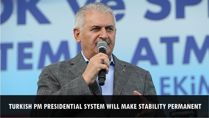 Turkish PM: Presidential system will make stability permanent