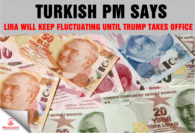 Turkish PM says lira will keep fluctuating until Trump takes office