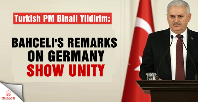 Turkish PM Yildirim: Bahceli's remarks on Germany show unity