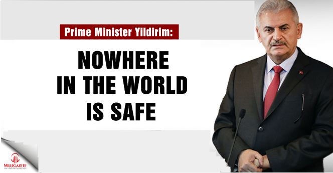 Turkish PM Yildirim: 'Nowhere in the world is safe'