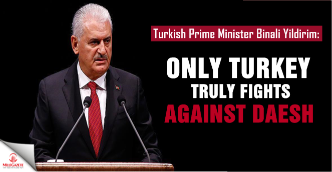 Turkish PM Yildirim: Only Turkey truly fights against Daesh