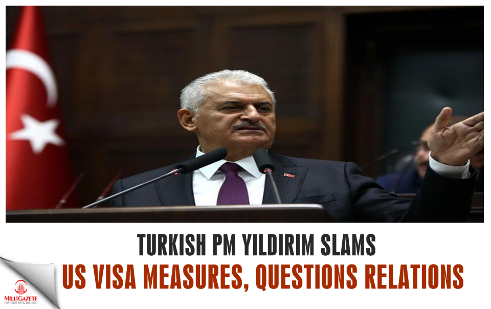 Turkish PM Yıldırım slams US visa measures, questions relations