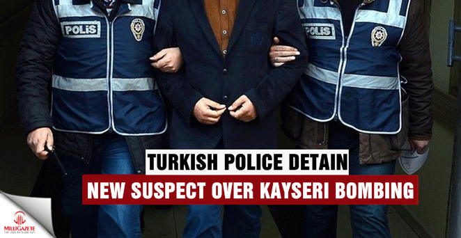 Turkish police detain new suspect over Kayseri bombing