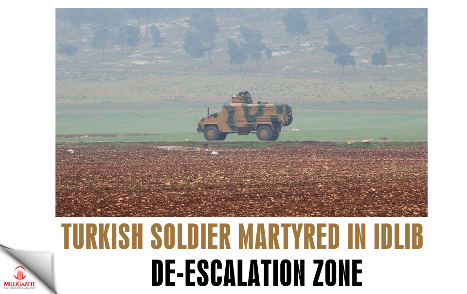 Turkish soldier martyred in Idlib de-escalation zone